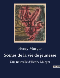 Scènes de la vie de jeunesse - Murger, Henry