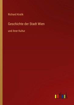 Geschichte der Stadt Wien - Kralik, Richard