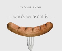 ... waü's wuascht is ... - Amon, Yvonne