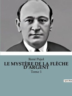 LE MYSTÈRE DE LA FLÈCHE D¿ARGENT - Pujol, René