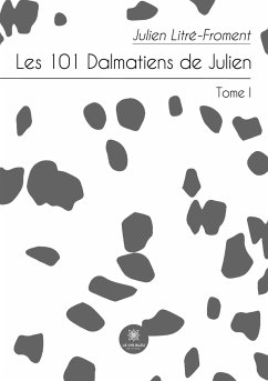 Les 101 Dalmatiens de Julien: Tome I - Julien Litré-Froment