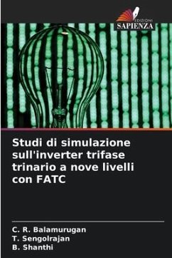 Studi di simulazione sull'inverter trifase trinario a nove livelli con FATC - Balamurugan, C. R.;Sengolrajan, T.;Shanthi, B.