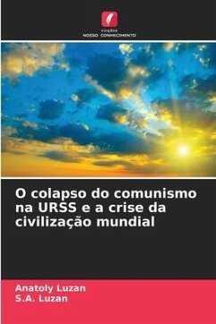 O colapso do comunismo na URSS e a crise da civilização mundial - Luzan, Anatoly;Luzan, S.A.