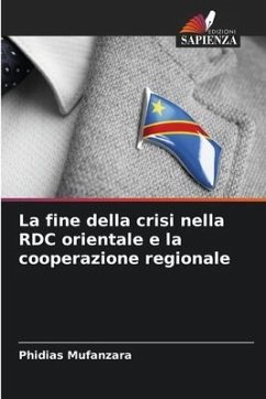 La fine della crisi nella RDC orientale e la cooperazione regionale - Mufanzara, Phidias