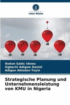 Strategische Planung und Unternehmensleistung von KMU in Nigeria - Sabic Idowu, Ikotun;Adigwe Daniel, Ogbechi;Abiodun Toyin, Adigun