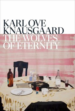 The Wolves of Eternity - Knausgaard, Karl Ove