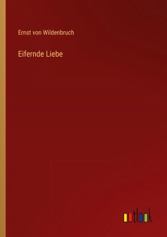 Eifernde Liebe - Wildenbruch, Ernst Von