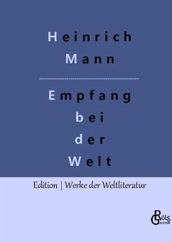 Empfang bei der Welt - Mann, Heinrich