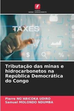 Tributação das minas e hidrocarbonetos na República Democrática do Congo - Ng'abicoka Udiro, Pierre;MOLONDO NDUMBA, Samuel