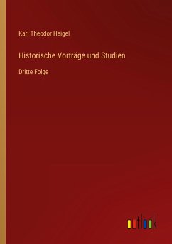 Historische Vorträge und Studien - Heigel, Karl Theodor