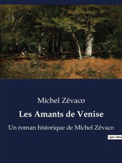 Les Amants de Venise - Zévaco, Michel