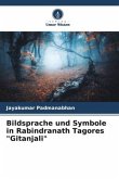 Bildsprache und Symbole in Rabindranath Tagores "Gitanjali"