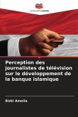 Perception des journalistes de télévision sur le développement de la banque islamique