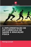 A IMPLEMENTAÇÃO DE UM CURRÍCULO DE SAÚDE E EDUCAÇÃO FÍSICA