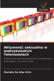 Aktywno¿¿ seksualna w meksyka¿skich Telenowelach