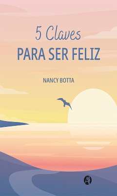 5 Claves para ser feliz (eBook, ePUB) - Botta, Nancy