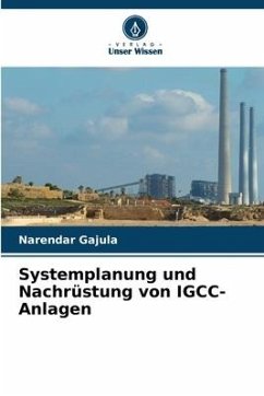 Systemplanung und Nachrüstung von IGCC-Anlagen - Gajula, Narendar