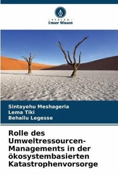 Rolle des Umweltressourcen-Managements in der ökosystembasierten Katastrophenvorsorge - Meshageria, Sintayehu;Tiki, Lema;Legesse, Behailu