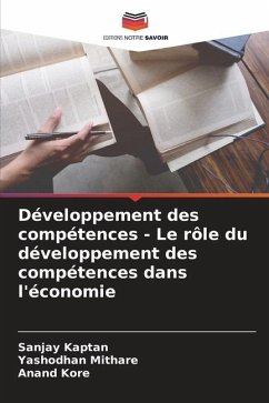 Développement des compétences - Le rôle du développement des compétences dans l'économie - Kaptan, Sanjay;Mithare, Yashodhan;Kore, Anand