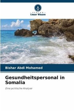 Gesundheitspersonal in Somalia - Mohamed, Bishar Abdi;Sosthenes, Edwin;Akbulut, Yasemin