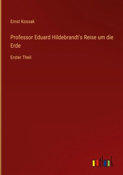 Professor Eduard Hildebrandt's Reise um die Erde - Kossak, Ernst
