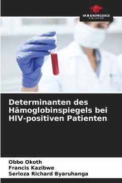 Determinanten des Hämoglobinspiegels bei HIV-positiven Patienten - Okoth, Obbo;Kazibwe, Francis;Byaruhanga, Serioza Richard
