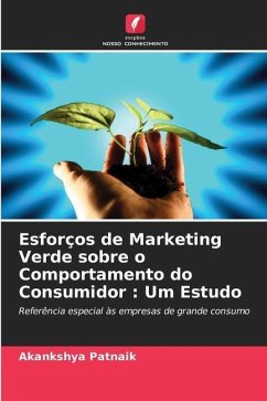 Esforços de Marketing Verde sobre o Comportamento do Consumidor : Um Estudo - Patnaik, Akankshya