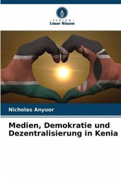 Medien, Demokratie und Dezentralisierung in Kenia - Anyuor, Nicholas