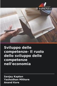 Sviluppo delle competenze- Il ruolo dello sviluppo delle competenze nell'economia - Kaptan, Sanjay;Mithare, Yashodhan;Kore, Anand