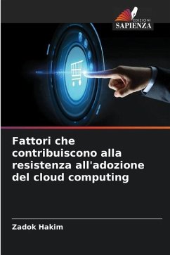 Fattori che contribuiscono alla resistenza all'adozione del cloud computing - Hakim, Zadok