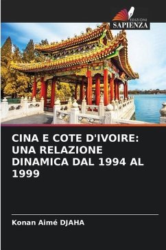 CINA E COTE D'IVOIRE: UNA RELAZIONE DINAMICA DAL 1994 AL 1999 - DJAHA, Konan Aimé