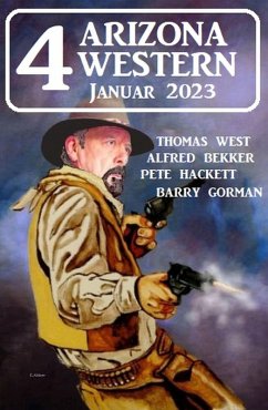 4 Arizona Western Januar 2023 (eBook, ePUB) - Bekker, Alfred; Gorman, Barry; Hackett, Pete; West, Thomas