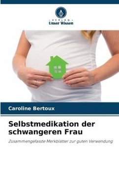 Selbstmedikation der schwangeren Frau - Bertoux, Caroline