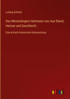 Des Minnesängers Hartmann von Aue Stand, Heimat und Geschlecht