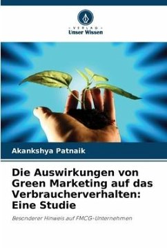 Die Auswirkungen von Green Marketing auf das Verbraucherverhalten: Eine Studie - Patnaik, Akankshya