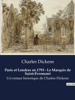 Paris et Londres en 1793 - Le Marquis de Saint-Évremont - Dickens, Charles