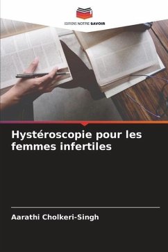 Hystéroscopie pour les femmes infertiles - Cholkeri-Singh, Aarathi