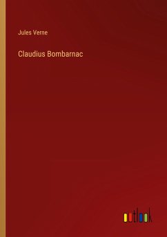 Claudius Bombarnac - Verne, Jules