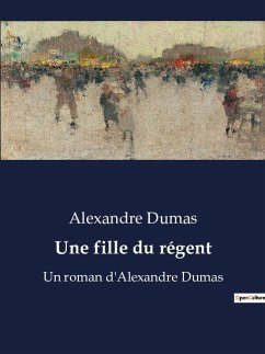 Une fille du régent - Dumas, Alexandre