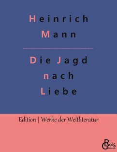 Die Jagd nach Liebe - Mann, Heinrich