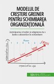 Modelul de cre¿tere Greiner pentru schimbarea organiza¿ionala (eBook, ePUB)