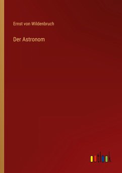 Der Astronom - Wildenbruch, Ernst Von