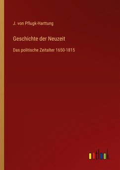 Geschichte der Neuzeit - Pflugk-Harttung, J. Von