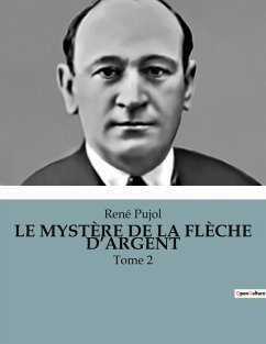 LE MYSTÈRE DE LA FLÈCHE D¿ARGENT - Pujol, René