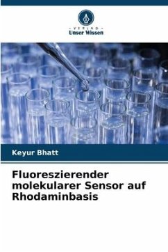 Fluoreszierender molekularer Sensor auf Rhodaminbasis - Bhatt, Keyur