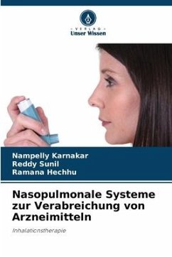 Nasopulmonale Systeme zur Verabreichung von Arzneimitteln - Karnakar, Nampelly;Sunil, Reddy;Hechhu, Ramana