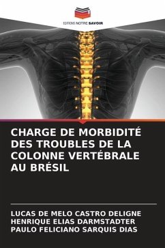 CHARGE DE MORBIDITÉ DES TROUBLES DE LA COLONNE VERTÉBRALE AU BRÉSIL - Deligne, Lucas de Melo Castro;Darmstadter, Henrique Elias;Dias, Paulo Feliciano Sarquis