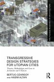 Transgressive Design Strategies for Utopian Cities (eBook, PDF)