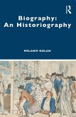 Biography: An Historiography (eBook, ePUB)
