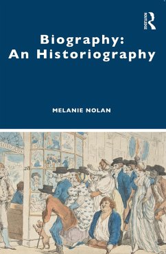 Biography: An Historiography (eBook, PDF) - Nolan, Melanie